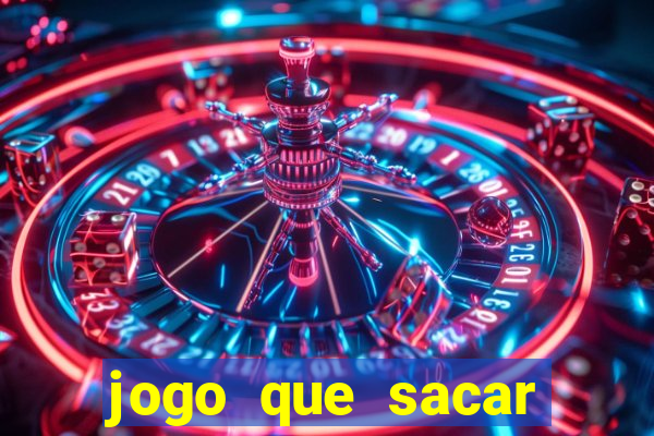 jogo que sacar dinheiro de verdade